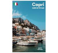 Capri Guide de Voyage: Attractions, Anacapri, Gastronomie, Plages et Excursions d'une journée au départ de Naples