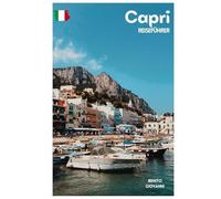 Capri Reiseführer: Sehenswürdigkeiten, Anacapri, Essen, Strände und Tagesausflüge ab Neapel