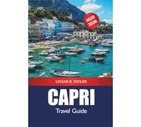 Capri Travel Guide 2025-2026: Explore Southern Italy’s Island Attractions, Beaches, Itineraries, Food, Insider Tips and Adventure