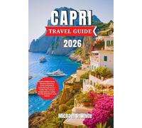CAPRI TRAVEL GUIDE 2026: Explore Hidden Gems, Beaches, Itineraries, Iconic Landmarks & Authentic Experiences - Insider Tips, Luxury & Budget Options, Family-Friendly Activities & Local Secrets