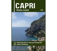 CAPRI TRAVEL GUIDE: Exploring Capri: A Journey Through the Island