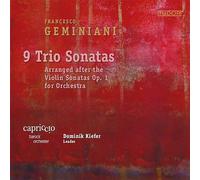 Capriccio Barockorchester; Dominik Kiefer - Francesco Geminiani: 9 Trio Sonatas - Arranged after the Sonatas Op. 1 for Orchestra
