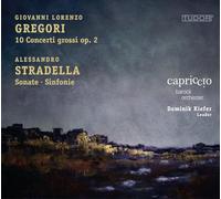 Capriccio Bo/Kiefer - Giovanni Lorenzo Gregori: 10 Concerti grossi, Op. 2, Alessandro Stradella: Sonate, Sinfonie