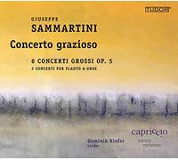 Capriccio Bo/Kiefer - Giuseppe Sammartini: Concerto grazioso - 6 Concerti grossi, Op. 5