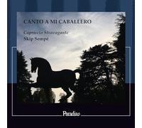 Capriccio Stravagante; Skip Sempe - Canto a mi Caballero