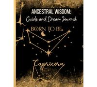 Capricorn Ancestral Wisdom: Guide and Dream Journal