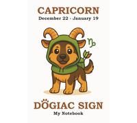 CAPRICORN DOGIAC SIGN - My Notebook: A focused and determined notebook for Capricorn humans who value goals, progress, and quiet strength