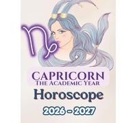 CAPRICORN: The Academic Year Horoscope 2026-2027: The Ultimate Astrology Survival Guide for High School & College Students: Daily Vibes, Love, Friendships, Exam Success & Cosmic Protection Talismans