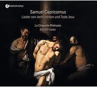 Capricornus / La Cha - Samuel Capricornus: Lieder von dem Leyden und Tode Jesu [
