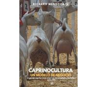 Caprinocultura: Un Modelo de Negocio: La granja caprina como empresa con propósito, rentable y sostenible