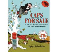 Caps for Sale : A Tale of a Peddler, Some Monkeys and Their Monkey Business