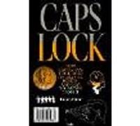 Caps Lock: How Capitalism Took Hold of Graphic Design, and How to Escape from It