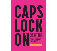 CAPS LOCK ON: Lyrics + Debris 2007-2022