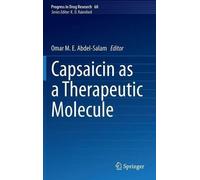 Capsaicin as a Therapeutic Molecule: 68 (Progress in Drug Research, 68)