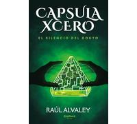 Capsula Xcero: El Silencio Del Dokto: 5 (Universo Capsula Xcero)