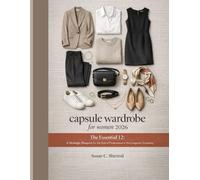 capsule wardrobe for women 2026: The Essential 12: A Strategic Blueprint for the Hybrid Professional in the Longevity Economy