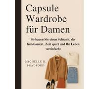 Capsule Wardrobe für Damen: So bauen Sie einen Schrank, der funktioniert, Zeit spart und Ihr Leben vereinfacht