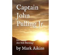 Capt. John Pulling Jr.: His Lamps Are Still Burning!