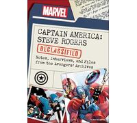 Captain America: Steve Rogers Declassified: Notes, Interviews, and Files from the Avengers’ Archives