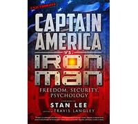 Captain America vs. Iron Man: Freedom, Security, Psychology (Popular Culture Psychology): Volume 3
