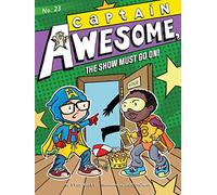 Captain Awesome, the Show Must Go On!: Volume 23