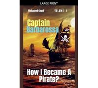Captain Barbarossa: How I Became A Pirate?: 1 (Captain Barbarossa from a Pirate to an Admiral)