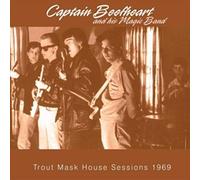 Captain Beefheart & His Magic Band - Captain Beefheart And His Magic Band : Trout Mask House Sessions 1969