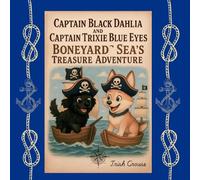 Captain Black Dahlia and Captain Trixie Blue Eyes Boneyard Sea’s Treasure Adventure: Boneyard Sea’s Treasure Adventure: 1 (Pirate Pup Treasure Adventures)