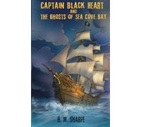 Captain Black Heart and the Ghosts of Sea Cove Bay (Sam Foreshaw Adventure Series)