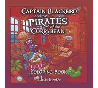 Captain Blackbird and the Pirates of the Currybean: Colouring Book