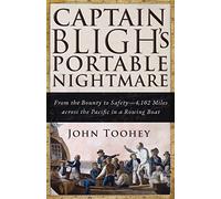 Captain Bligh's Portable Nightmare: From the Bounty to Safety-4,162 Miles across the Pacific in a Rowing Boat