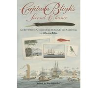 Captain Bligh's Second Chance: An Eyewitness Account of His Return to the South Seas by Lt. George Tobin