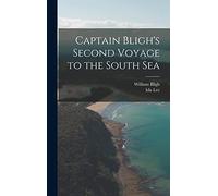 Captain Bligh's Second Voyage to the South Sea
