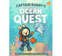 Captain Bunny’s Ocean Quest: A Fun Coloring Adventure Through the Deep Blue Sea! (Captain Bunny's Adventures)