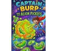 Captain Burp: and the Attack of the Alien Pickles
