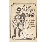 Captain Cadwallader's Christmas Annual: Let Us Party As Though It Were 1899