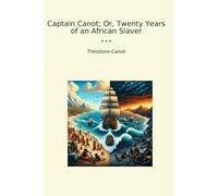 Captain Canot; Or, Twenty Years of an African Slaver (Classic Books)