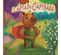 Captain Capybara: A Jungle Adventure About Friendship, Empathy, and Problem-Solving for kids ages 3-9