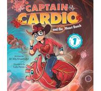 Captain Cardio and the Heart Ranch: A Children's Book Describing the Anatomy and Function of the Heart in a Fun STEM Adventure: 1 (Bodyville League of Super Heroes)