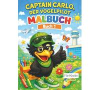 Captain Carlo, der Vogelpilot - Malbuch für Kinder: Kinder Malbuch ab 3 Jahre - Ausmalbuch mit Tieren, Flugzeugen & kindgerechten Motiven