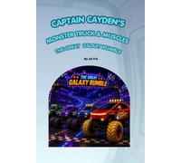 Captain Cayden's Monster Truck & Muscles: The Great Galaxy Rumble: 1