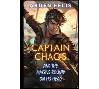 Captain Chaos and the Massive Bounty on His Head: LitRPG Fantasy Adventure