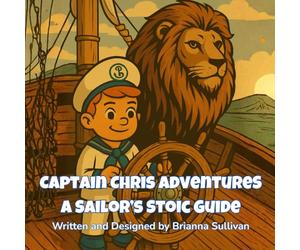 Captain Chris Adventures A Sailor’s Stoic Guide