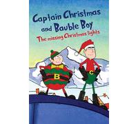 Captain Christmas and Bauble boy: The Missing Christmas Lights