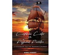 Captain Color vs. the Pigment Pirates: A Handbook for the Modern Colorist