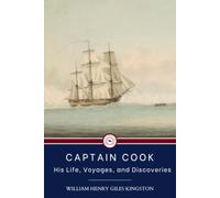 Captain Cook His Life, Voyages, and Discoveries: Biography of adventure by sea (annotated)