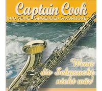 Captain Cook & seine singenden Saxophone - Wenn die S e h n s u c h t …