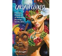 Captain Cooked : Hawaiian Mystery of Romance, Revenge... and Recipes!