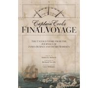 Captain Cook's Final Voyage: The Untold Story from the Journals of James Burney and Henry Roberts