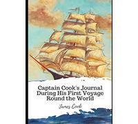 Captain Cook's Journal During His First Voyage Round the World